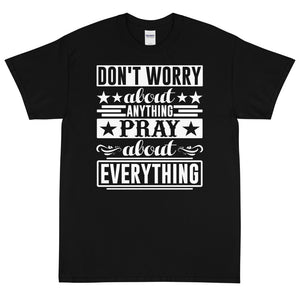 (Unisex Short Sleeve T-Shirt) DON'T WORRY ABOUT ANTHING PRAY ABOUT EVERYTHING