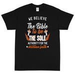 (Unisex Short Sleeve T-Shirt)  We Believe The Bible To Be The Sole Authority Of The Christian Faith