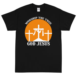 (Unisex Short Sleeve T-Shirt) WORSHIP THE TRUE GOD JESUS