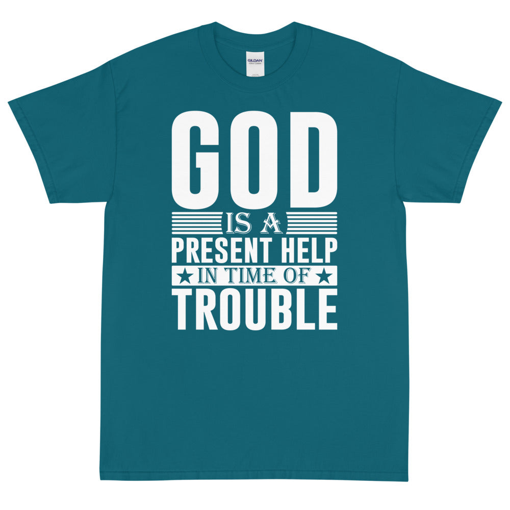 (Unisex Short Sleeve T-Shirt)  GOD IS A PRESENT HELP IN TIME OF TROUBLE