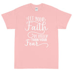 (Unisex Short Sleeve T-Shirt) Let Your Faith Be Bigger Than Your Fear