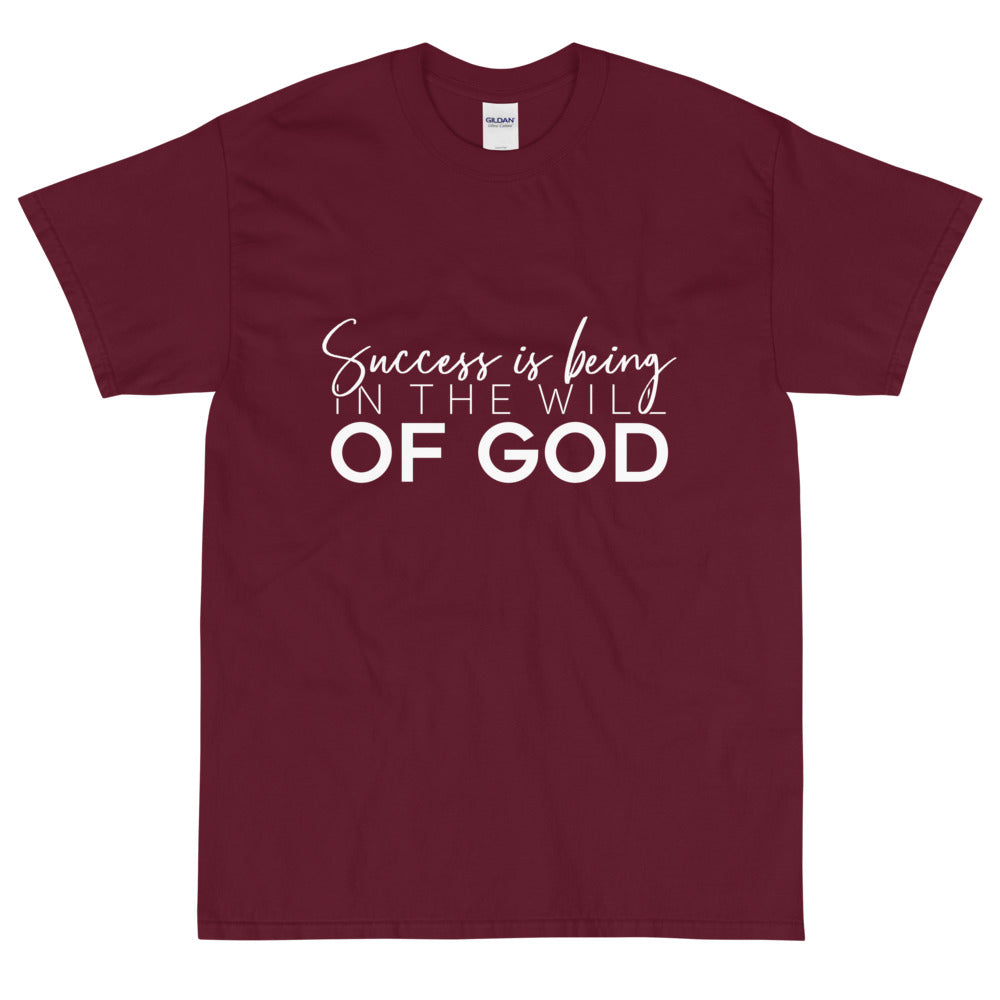 Short Sleeve (Unisex T-Shirt) ( SUCCESS IS BEING IN THE WILL OF GOD )