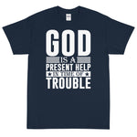 (Unisex Short Sleeve T-Shirt)  GOD IS A PRESENT HELP IN TIME OF TROUBLE