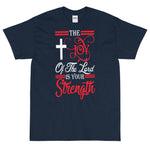 (Short Sleeve T-Shirt) THE JOY OF THE LORD IS YOUR STRENGTH