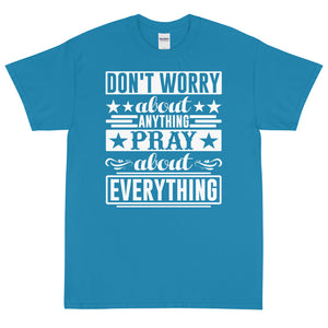 (Unisex Short Sleeve T-Shirt) DON'T WORRY ABOUT ANTHING PRAY ABOUT EVERYTHING