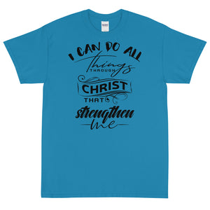 (Unisex Short Sleeve T-Shirt) I Can Do All Things Through Christ That strengthen Me