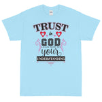 (Unisex Short Sleeve T-Shirt) Trust In God Lean Not to Your Understanding
