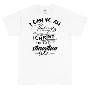 (Unisex Short Sleeve T-Shirt) I Can Do All Things Through Christ That strengthen Me